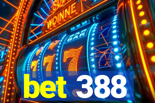 bet 388